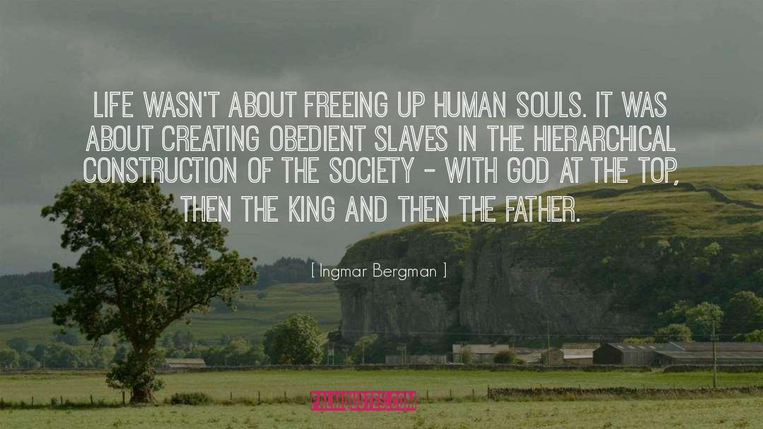 Ingmar Bergman Quotes: Life wasn't about freeing up