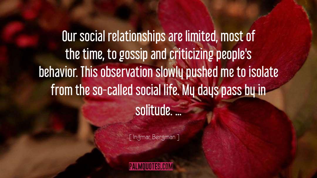 Ingmar Bergman Quotes: Our social relationships are limited,