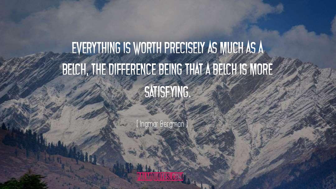 Ingmar Bergman Quotes: Everything is worth precisely as