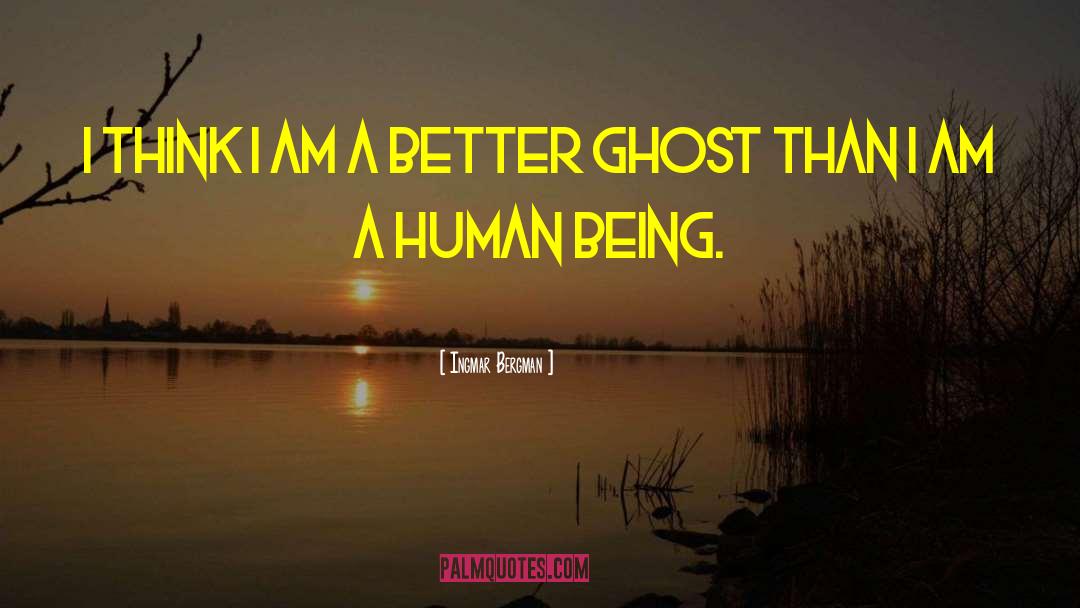 Ingmar Bergman Quotes: I think I am a