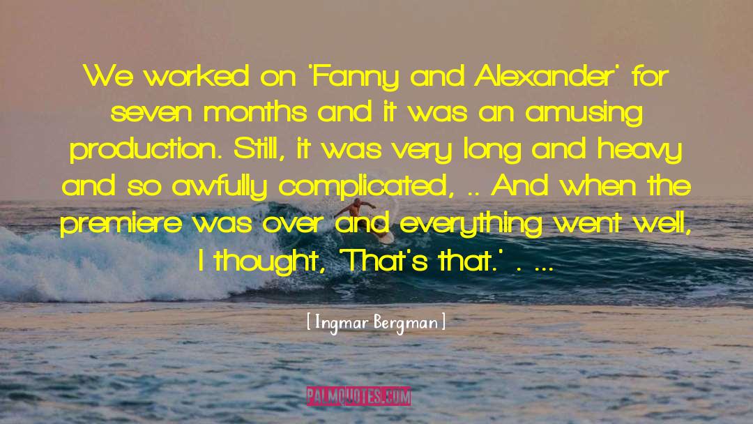 Ingmar Bergman Quotes: We worked on 'Fanny and