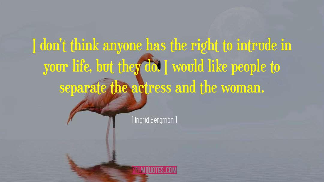 Ingrid Bergman Quotes: I don't think anyone has