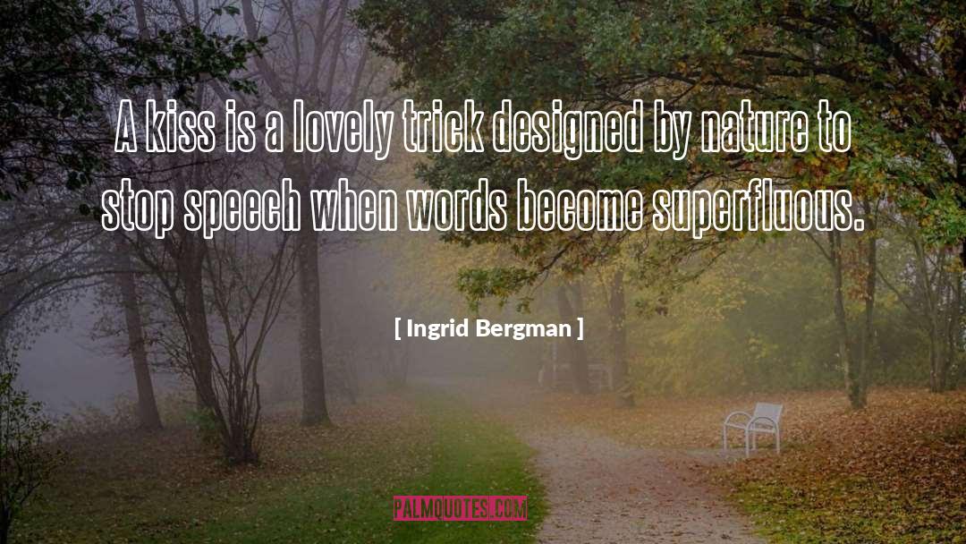 Ingrid Bergman Quotes: A kiss is a lovely