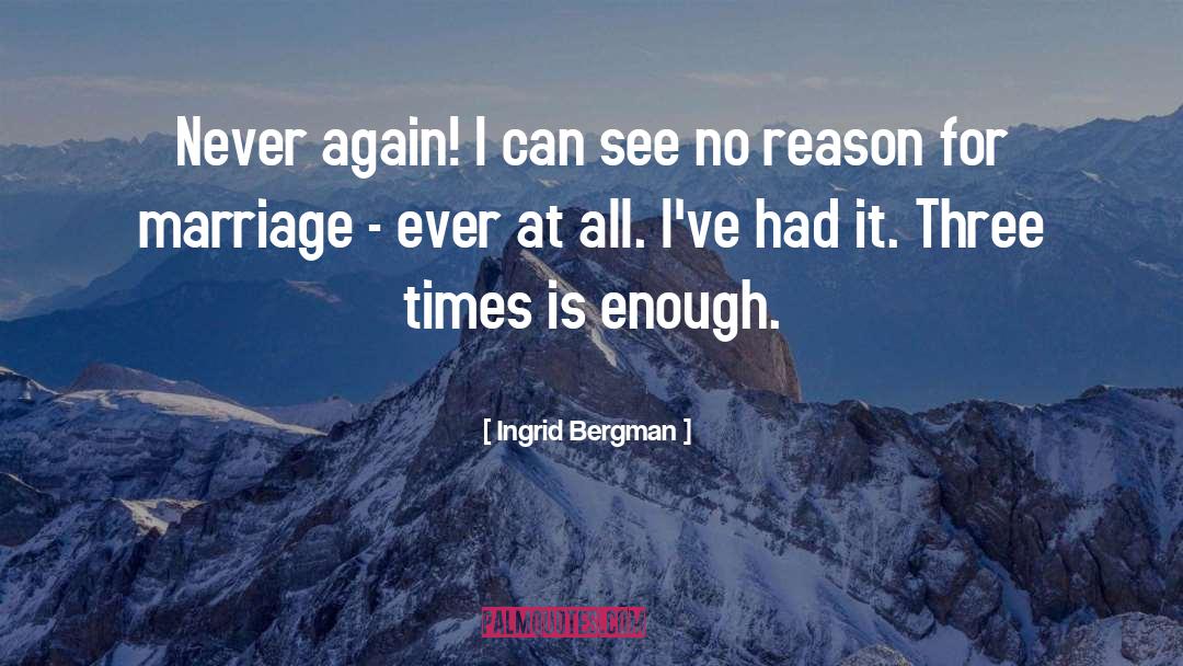 Ingrid Bergman Quotes: Never again! I can see