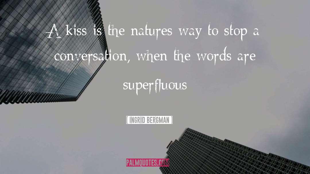 Ingrid Bergman Quotes: A kiss is the natures