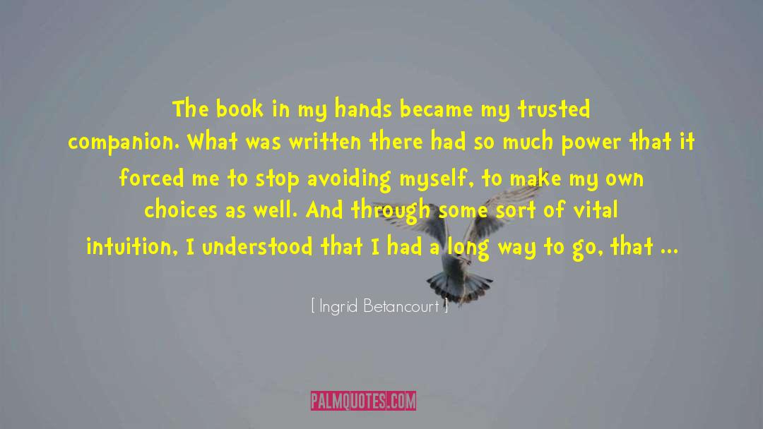 Ingrid Betancourt Quotes: The book in my hands