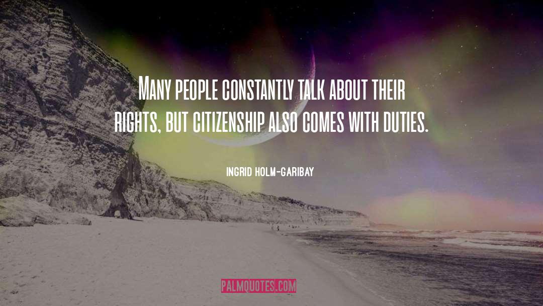Ingrid Holm-Garibay Quotes: Many people constantly talk about