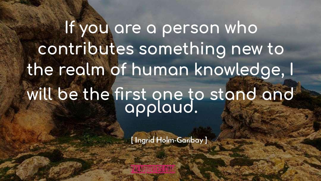 Ingrid Holm-Garibay Quotes: If you are a person