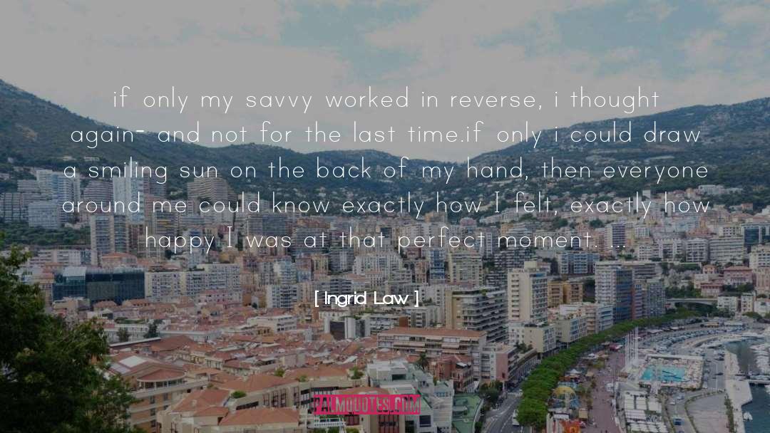Ingrid Law Quotes: if only my savvy worked