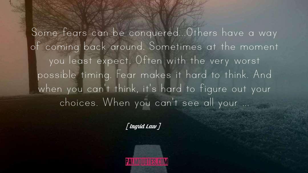 Ingrid Law Quotes: Some fears can be conquered...Others