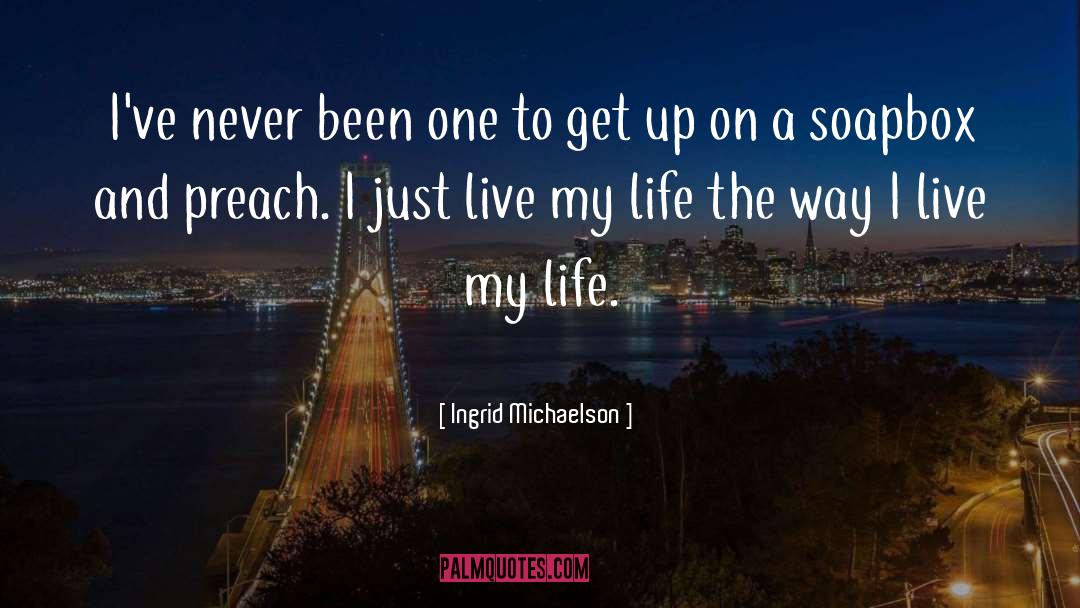 Ingrid Michaelson Quotes: I've never been one to