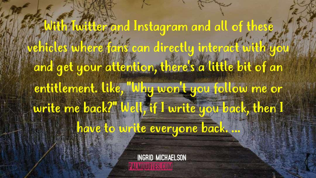 Ingrid Michaelson Quotes: With Twitter and Instagram and
