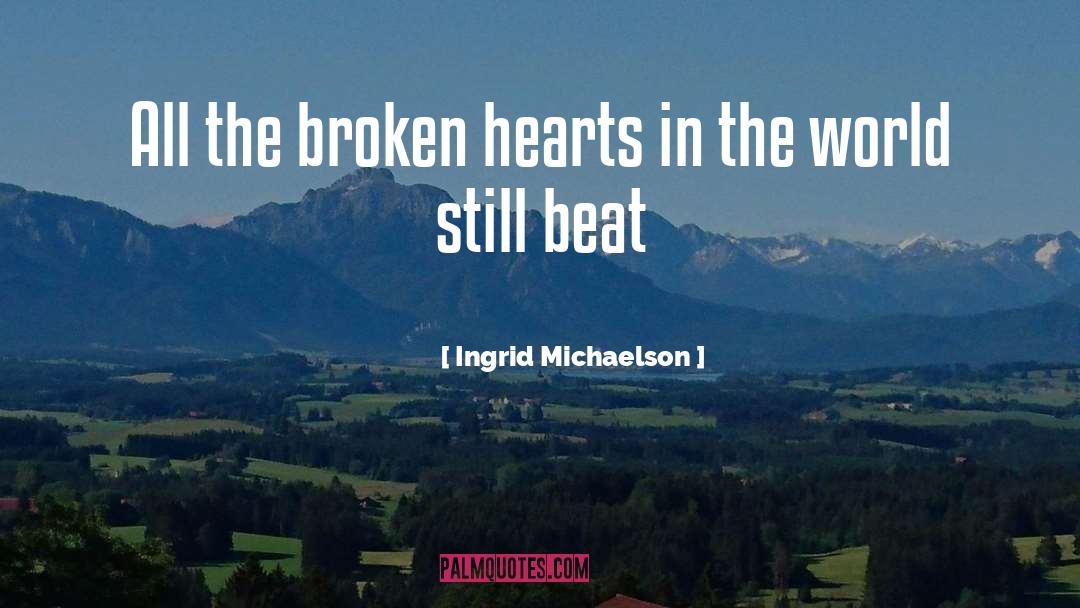 Ingrid Michaelson Quotes: All the broken hearts in