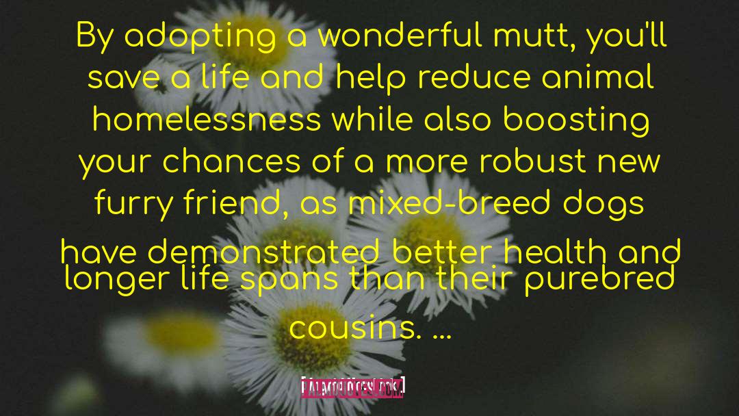 Ingrid Newkirk Quotes: By adopting a wonderful mutt,