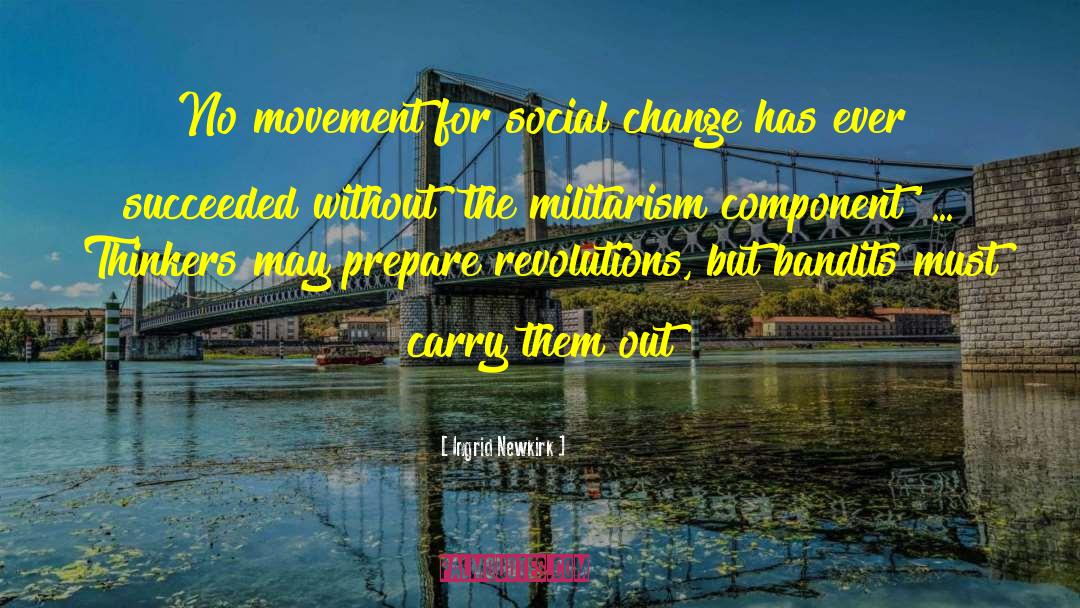 Ingrid Newkirk Quotes: No movement for social change