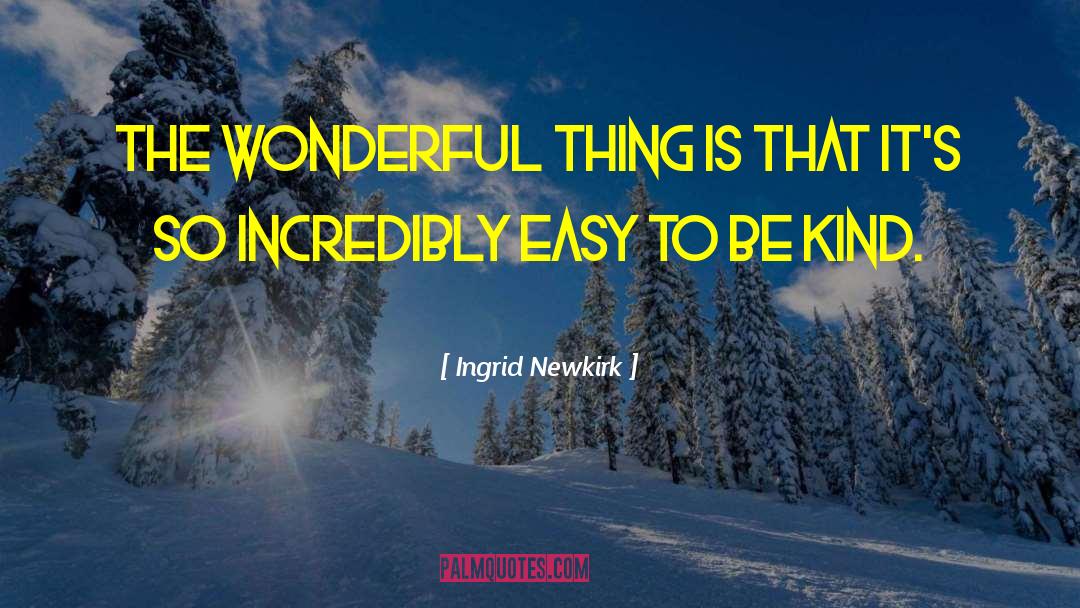 Ingrid Newkirk Quotes: The wonderful thing is that