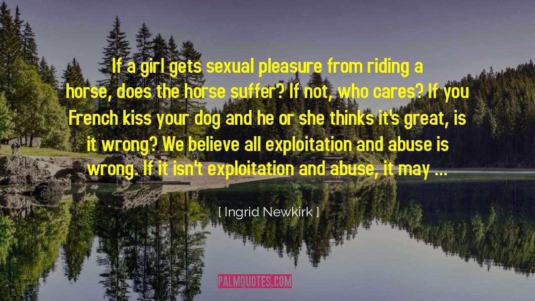 Ingrid Newkirk Quotes: If a girl gets sexual