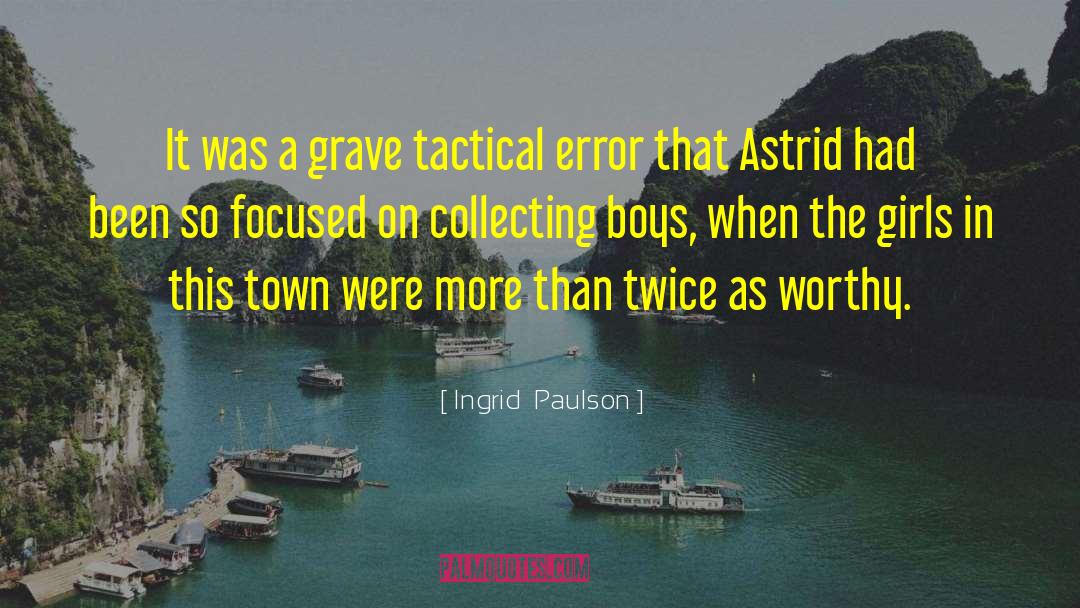 Ingrid Paulson Quotes: It was a grave tactical