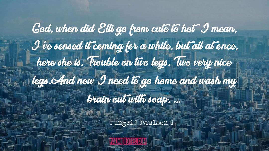 Ingrid Paulson Quotes: God, when did Elli go