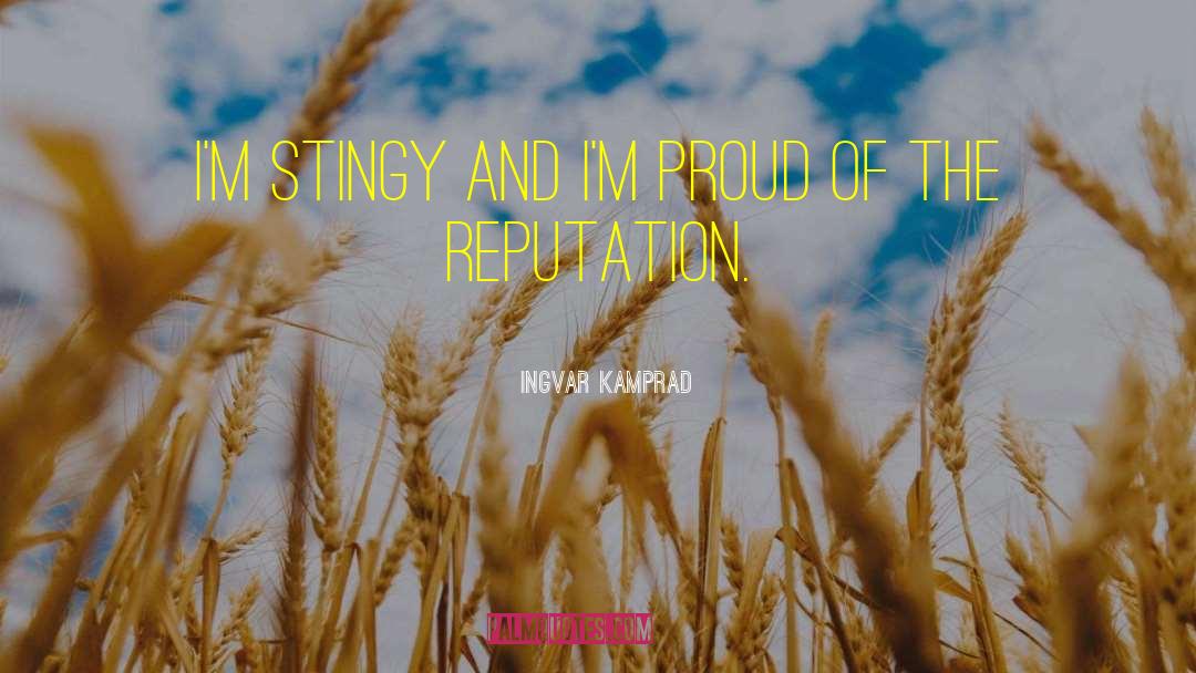 Ingvar Kamprad Quotes: I'm stingy and I'm proud