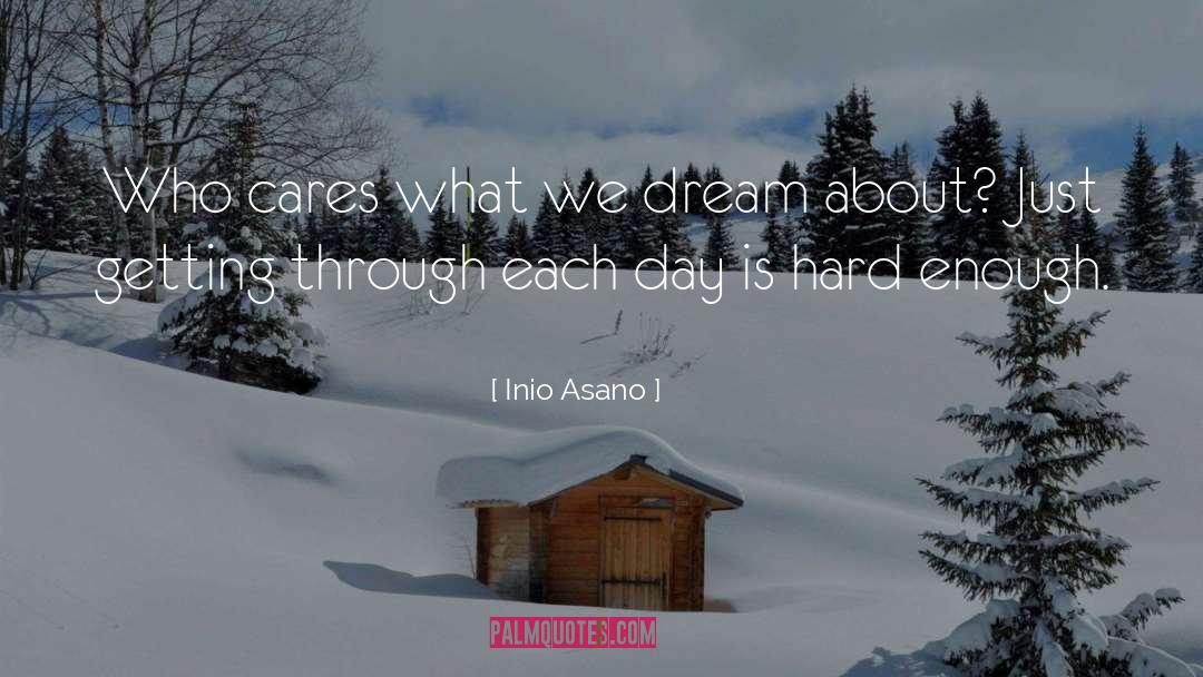 Inio Asano Quotes: Who cares what we dream