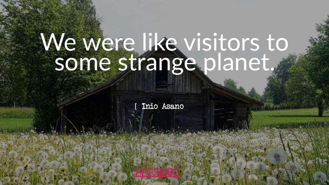 Inio Asano Quotes: We were like visitors to