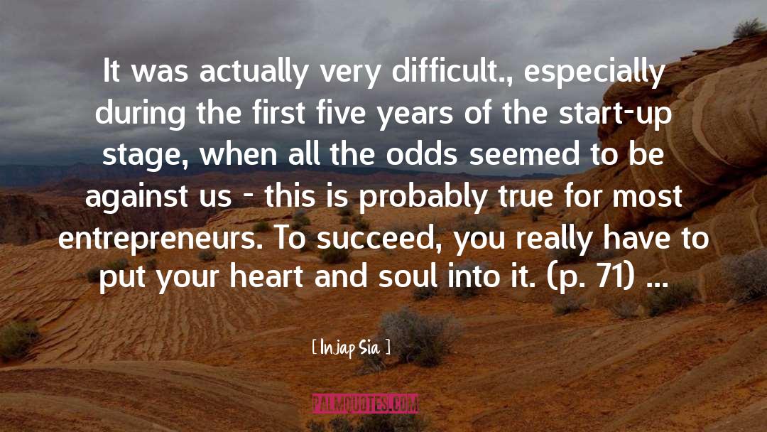 Injap Sia Quotes: It was actually very difficult.,