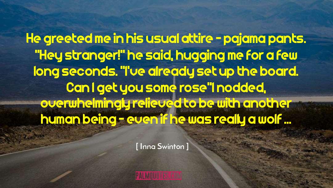 Inna Swinton Quotes: He greeted me in his