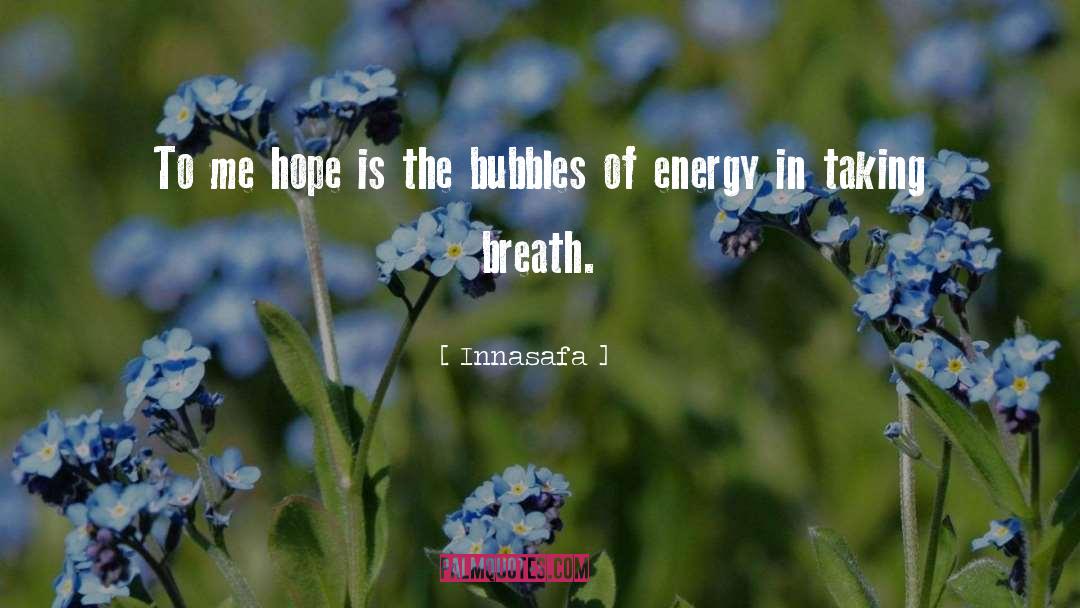 Innasafa Quotes: To me hope is the