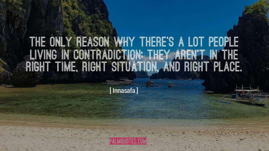 Innasafa Quotes: The only reason why there's