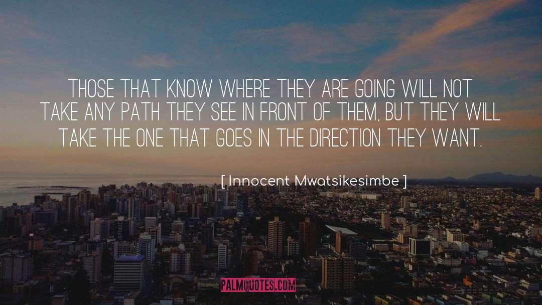 Innocent Mwatsikesimbe Quotes: Those that know where they