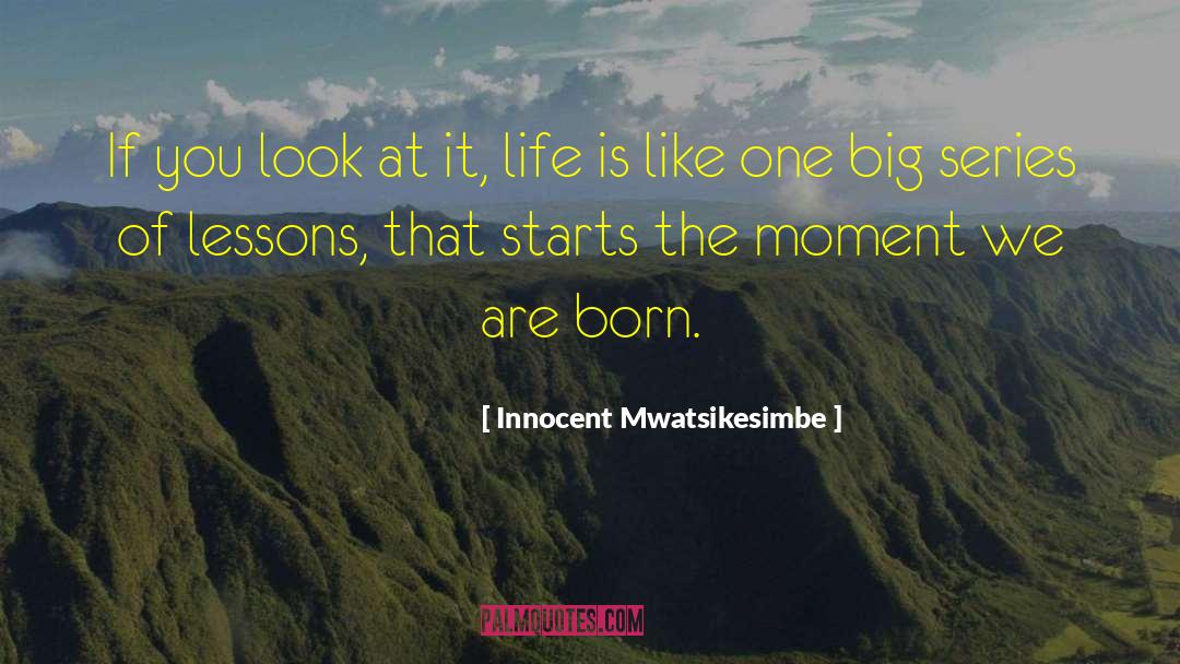 Innocent Mwatsikesimbe Quotes: If you look at it,