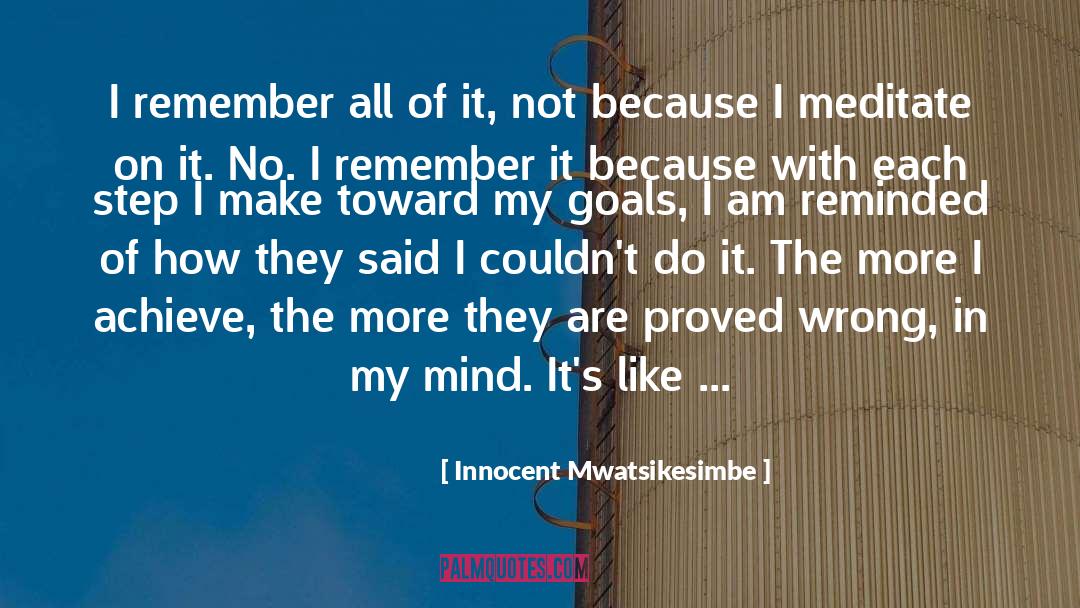 Innocent Mwatsikesimbe Quotes: I remember all of it,