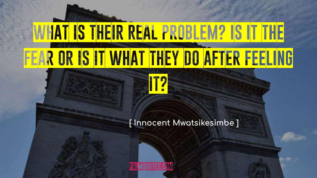Innocent Mwatsikesimbe Quotes: What is their real problem?