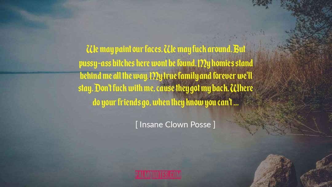 Insane Clown Posse Quotes: We may paint our faces.