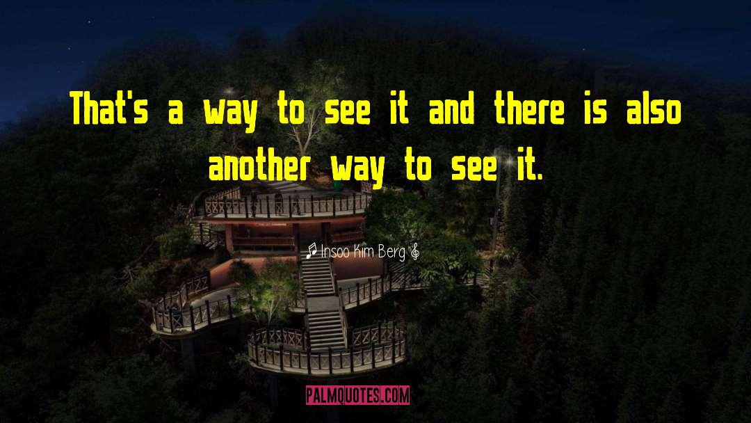 Insoo Kim Berg Quotes: That's a way to see