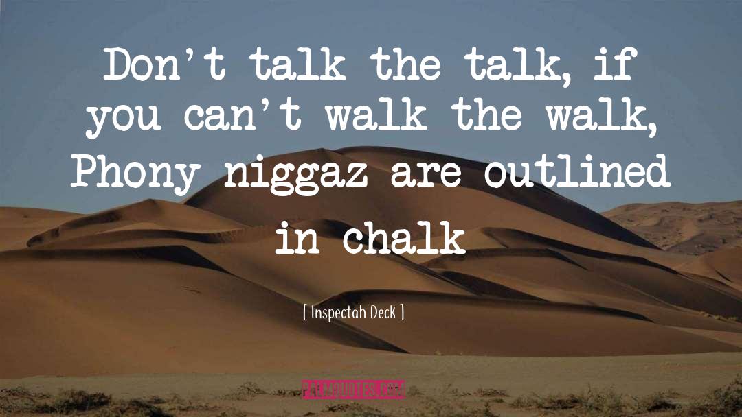 Inspectah Deck Quotes: Don't talk the talk, if