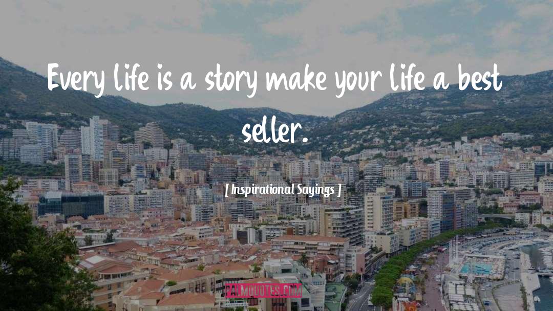 Inspirational Sayings Quotes: Every life is a story