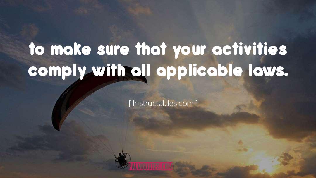 Instructables.com Quotes: to make sure that your