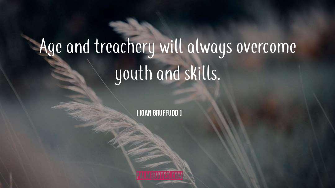 Ioan Gruffudd Quotes: Age and treachery will always