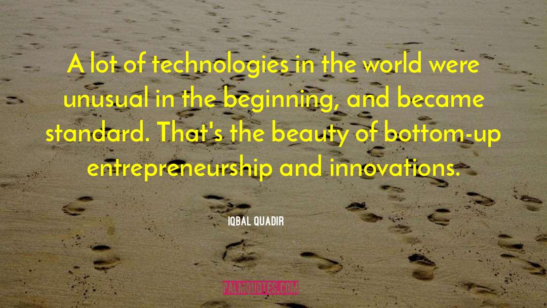 Iqbal Quadir Quotes: A lot of technologies in