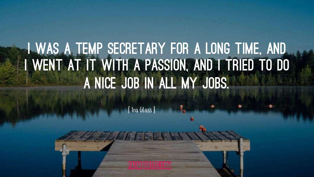 Ira Glass Quotes: I was a temp secretary