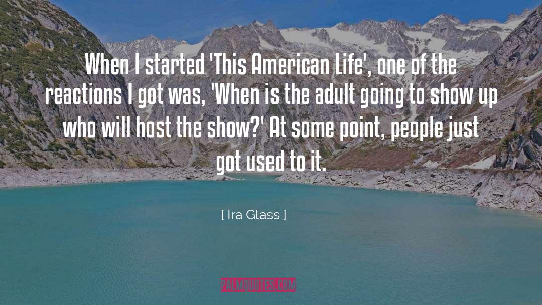 Ira Glass Quotes: When I started 'This American