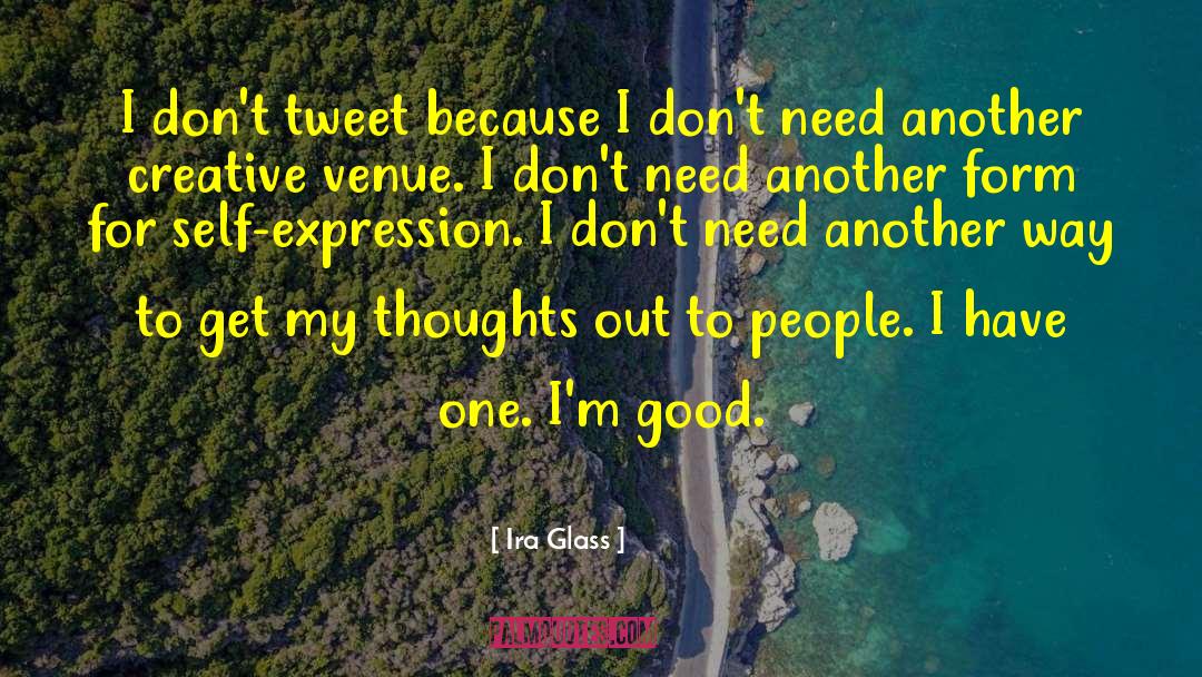 Ira Glass Quotes: I don't tweet because I