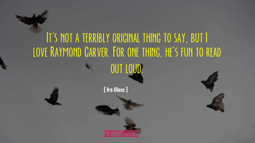 Ira Glass Quotes: It's not a terribly original