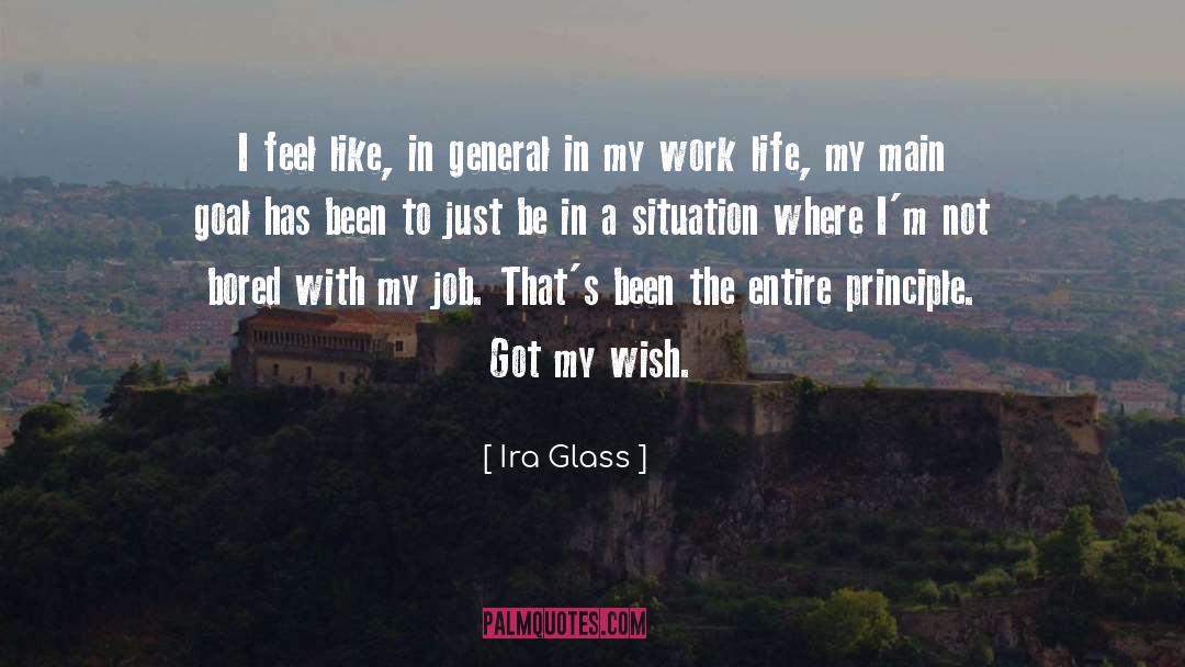 Ira Glass Quotes: I feel like, in general