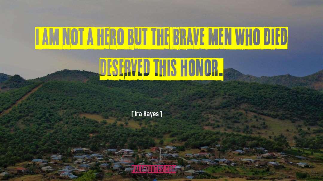 Ira Hayes Quotes: I am not a hero