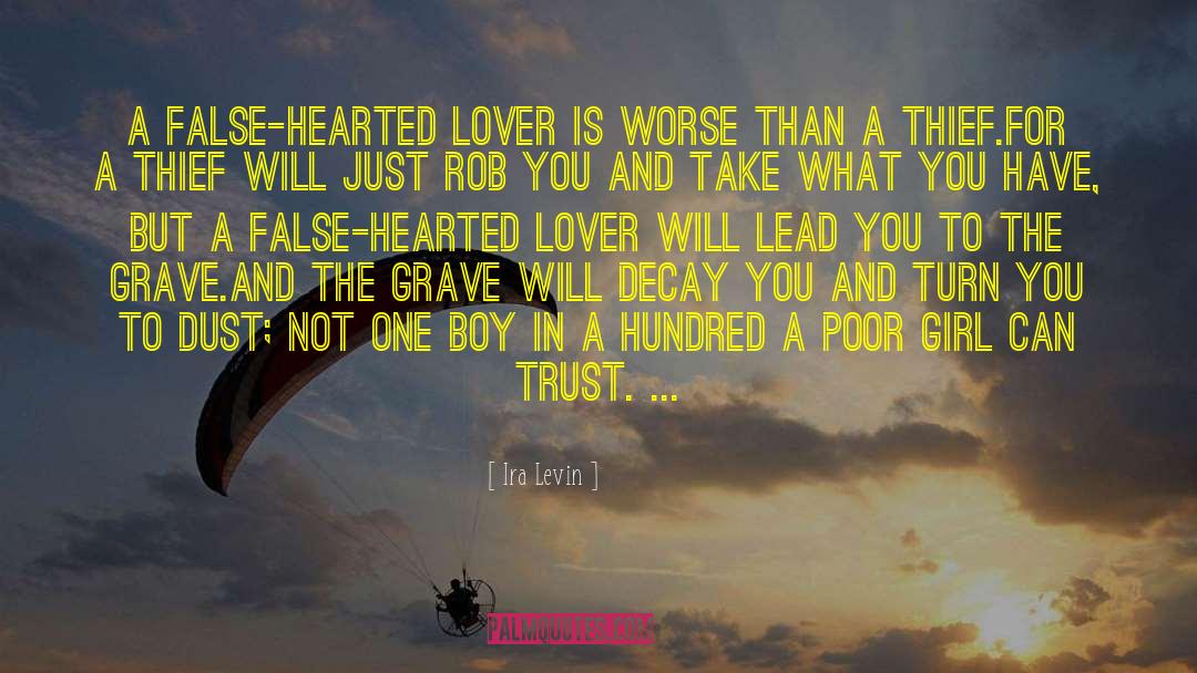 Ira Levin Quotes: A false-hearted lover is worse