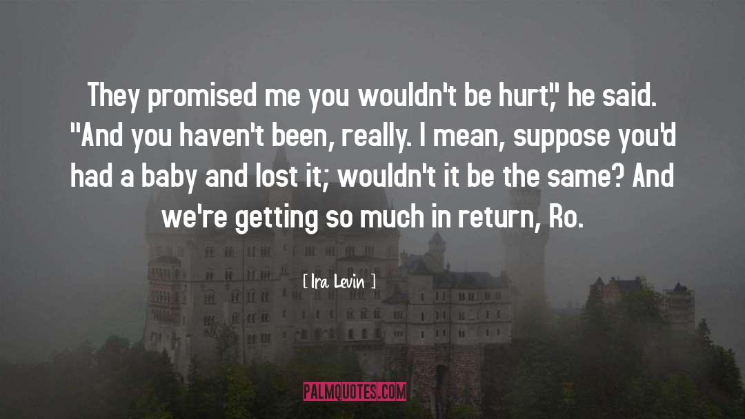 Ira Levin Quotes: They promised me you wouldn't