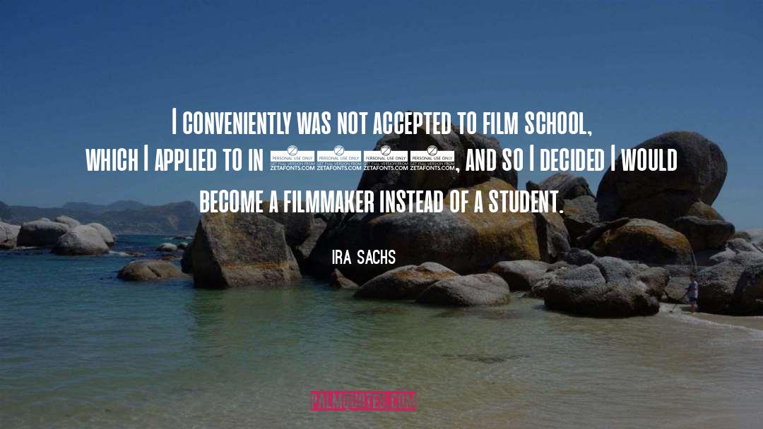 Ira Sachs Quotes: I conveniently was not accepted